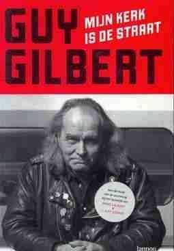 Guy Gilbert, mijn kerk is de straat