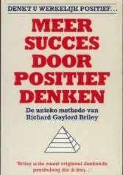 Meer succes door positief denken, Richard Gaylord Briley