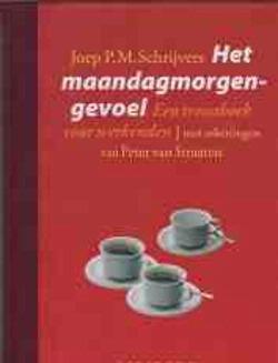 Het maandagmorgengevoel, Joep P.M.Schrijvers