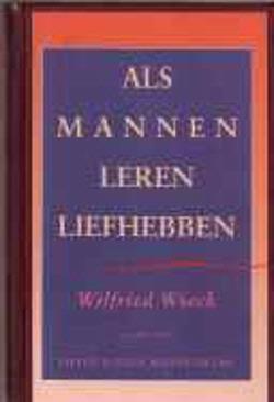 Als mannen leren liefhebben, Wilfried Wieck