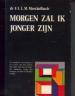 Foto 1 van Morgen zal ik jonger zijn, Dr. F.L.L.M.Merckelbach