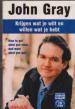 Foto 1 van Krijgen wat je wilt en willen wat je hebt, John Gray