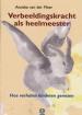 Foto 1 van Verbeeldingskracht als heelmeester, Anneke van der Meer