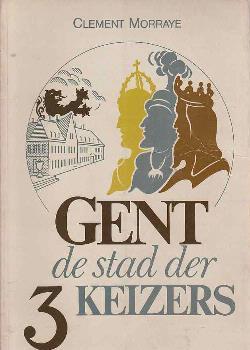 Gent de stad der 3 keizers, Clement Morraye,
