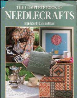 The complete book of needlecrafts, Caroline Ollard