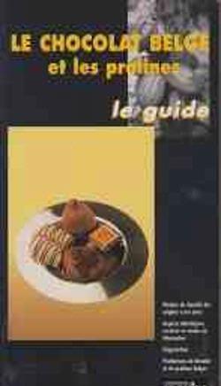 Le chocolat Belge et les pralines, le guide