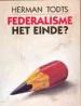 Foto 1 van Federalisme het einde ? Herman Tods