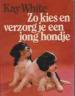 Foto 1 van Zo kies en verzorg en een jong hondje, Kay White