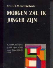 Morgen zal ik jonger zijn, Dr. F.L.L.M.Merckelbach