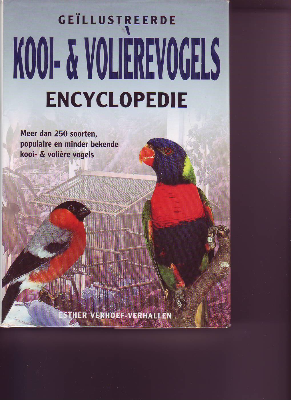 Geïllustreerde kooi-en volièrevogels encyclopedie ( Esther Verhoef -Verhallen )