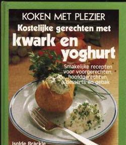 Kostelijke gerechten met kwark en yoghurt, Isolde Brackle