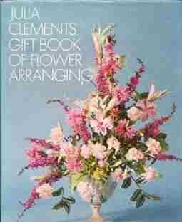 Julia clements,gift book of flower arranging,