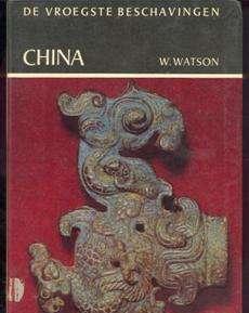 De vroegste beschavingen CHINA, W. Watson