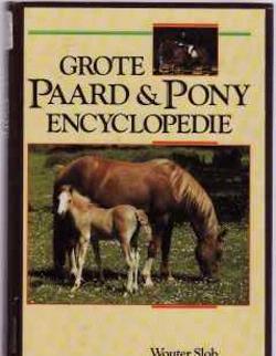 Grote paard & pony encyclopedie, Wouter Slob