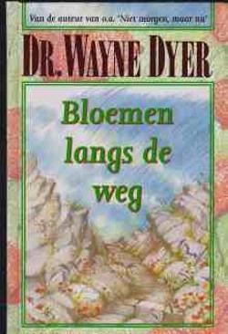 Bloemen langs de weg, Dr.Wayne Dyer,