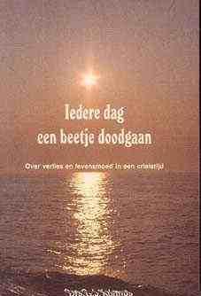 Iedere dag een beetje doodgaan, Over verlies en levensmoed
