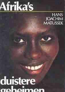 Afrika's duistere geheimen, door hans joachim mat