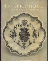 La céramique, 2: La faïnce en Europe