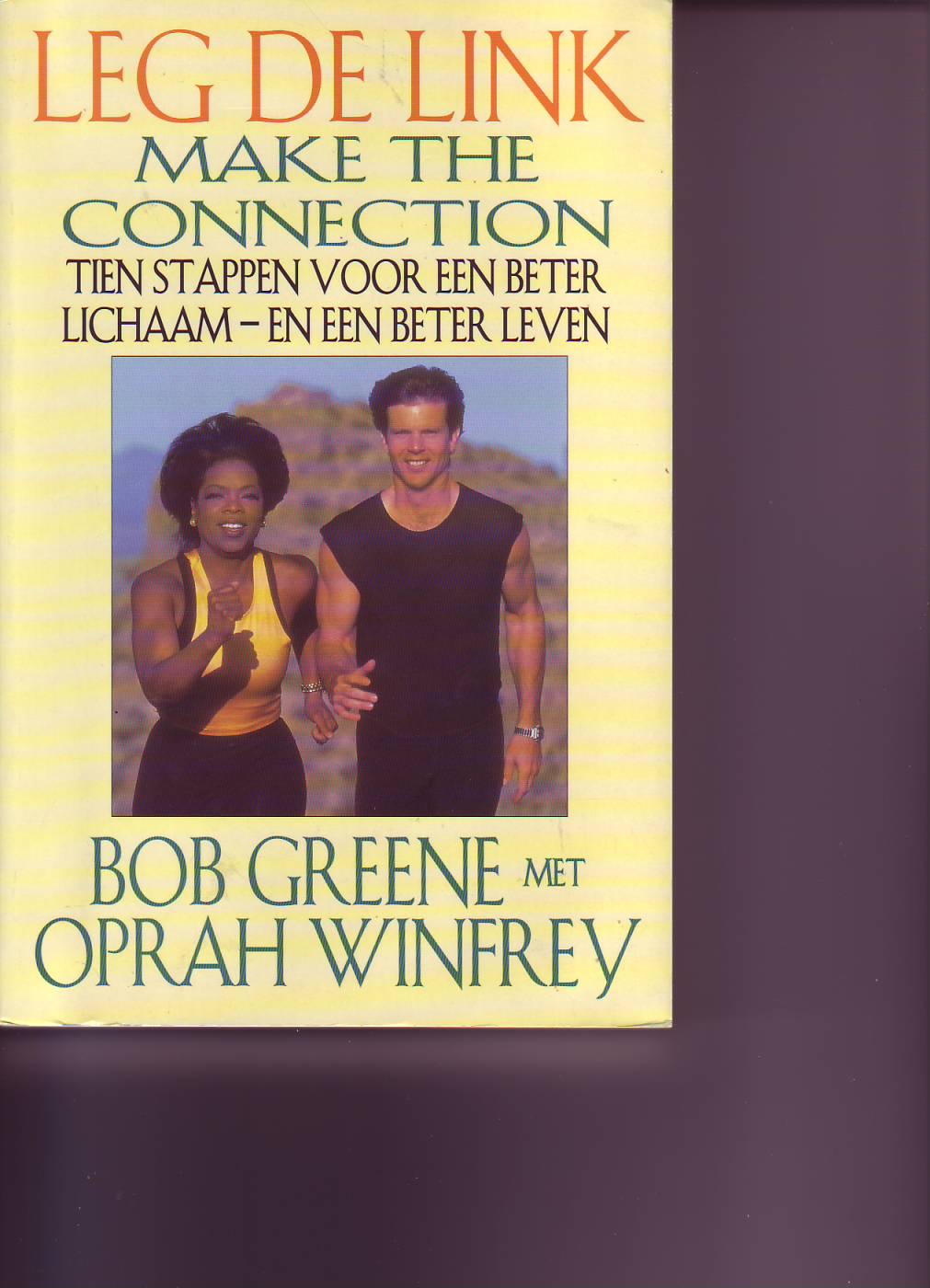Leg de link -tien stappen voor een beter lichaam -en een beter leven ( Oprah Winftrey en Bob Greene )