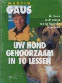 Uw hond gehoorzaam in 10 lessen en het werkboek, Martin Gaus