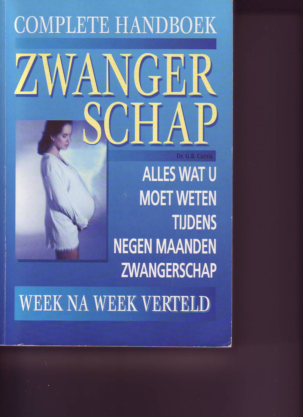 Complete handboek zwangerschap ( Dr.G.B.Curtis )