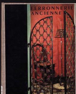 Ferronnerie ancienne par Raymond Lecoq, editions Charles mas