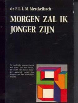 Morgen zal ik jonger zijn, Dr. F.L.L.M.Merckelbach