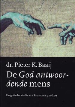 De God antwoordende mens, dr. Pieter K.Baaij