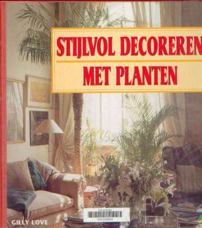 Stijlvol decoreren met planten, Gilly Love