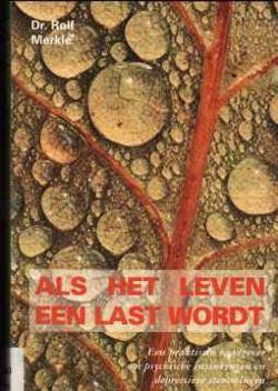 Als het leven een last wordt, Dr.Rolf Merkle