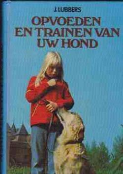 Opvoeden en trainen van uw hond, J.Lubbers,