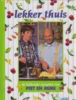 Lekker thuis, de lekkerste recepten van Piet en Mimi