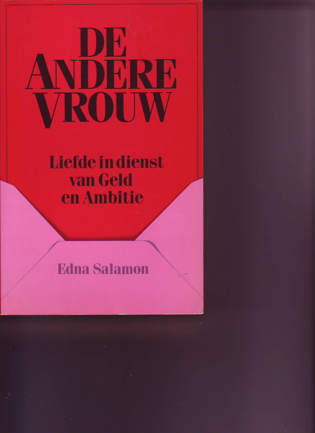 De andere vrouw -Liefde in dienst van geld en ambitie ( Edna Salamon )