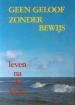 Foto 1 van Geen geloof zonder bewijs, Pé de Bruin
