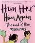 Him, her, him again, the end of him - Patricia Marx