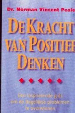De kracht van positief denken Dr. Norman Vincent Peale