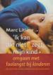 Foto 1 van Ik kan dat niet! zegt mijn kind, Marc Litière