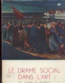 Le drame social dans l'art, De Goya a Picasso,