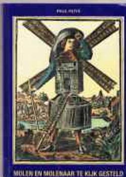 Molen en molenaar te kijk gesteld, Paul Huys