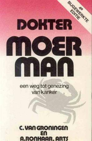Dokter moerman, eenweg tot genezing van kanker,