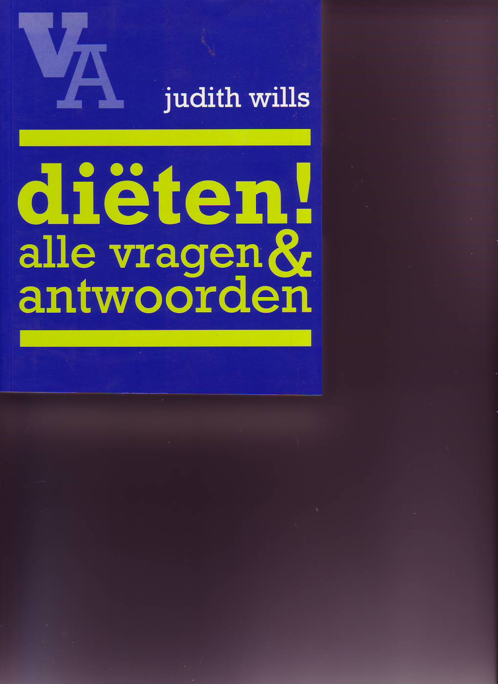 Diëten! Alle vragen& antwoorden( Judith Wills