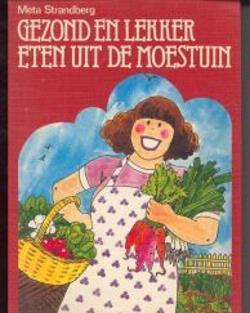 Gezond en lekker eten uit de moestuin, Meta Strandberg