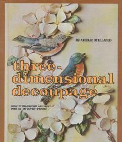 Threedemensional decoupage, By Adele Millard