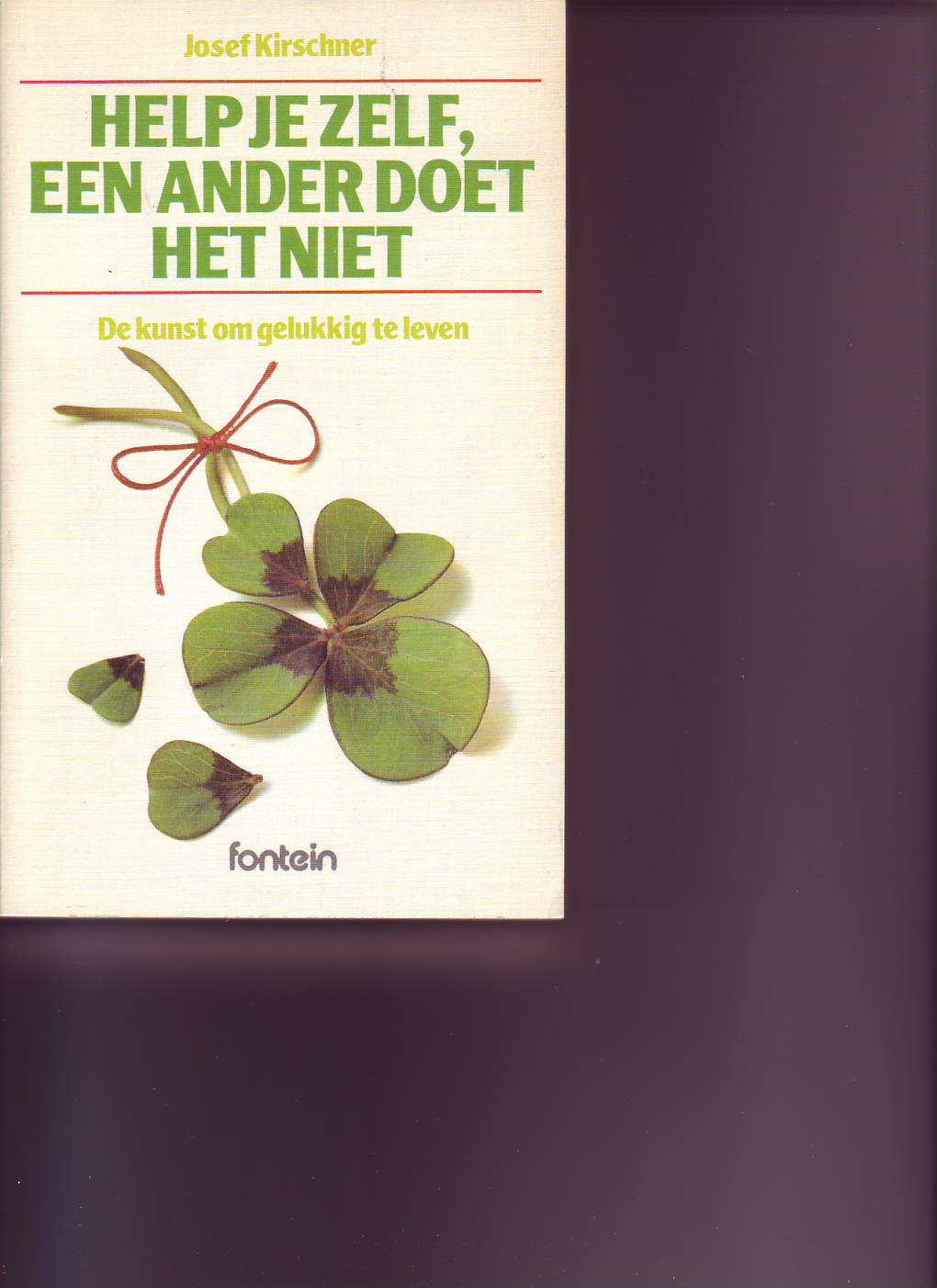 Help je zelf,een ander doet het niet -De kunst om gelukkig te leven ( Josef Kirschner )